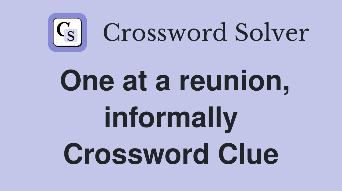 One at a reunion, informally Crossword Clue