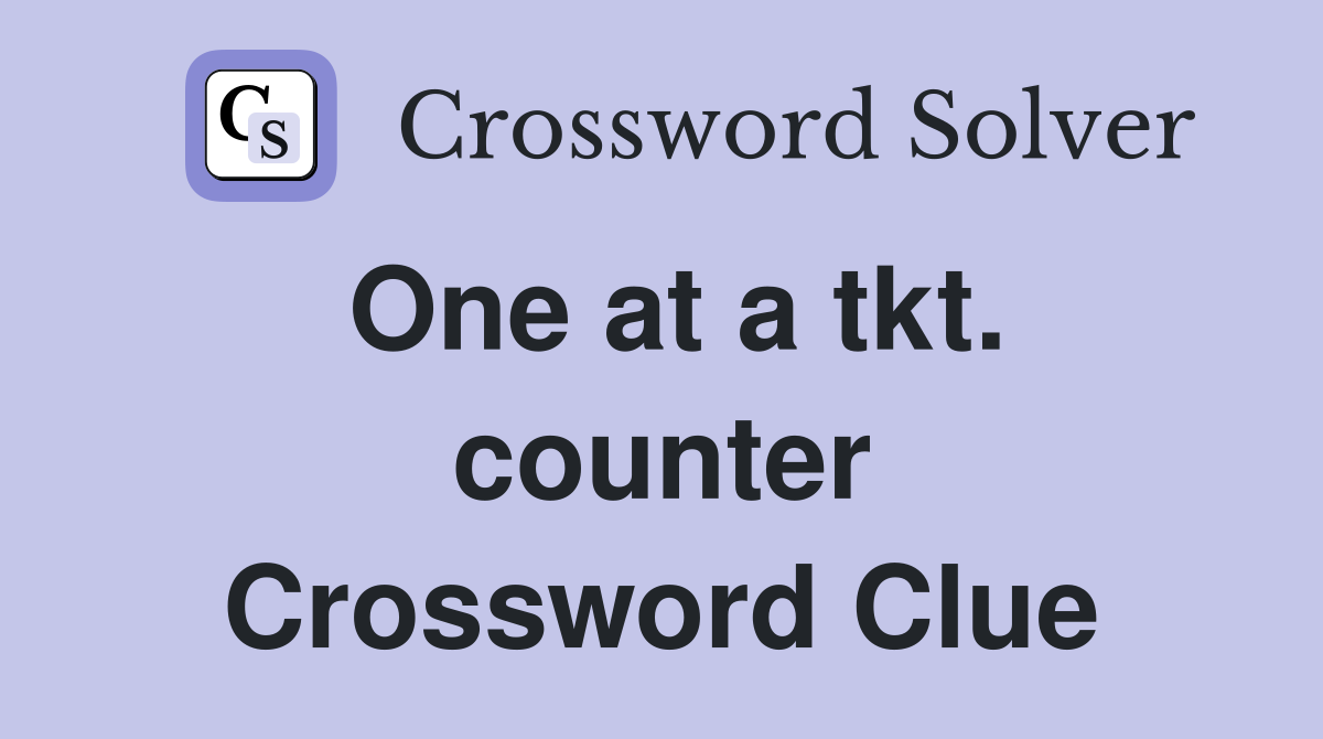 One at a tkt. counter Crossword Clue