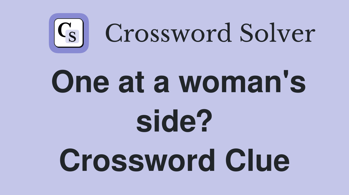 One at a woman's side? Crossword Clue