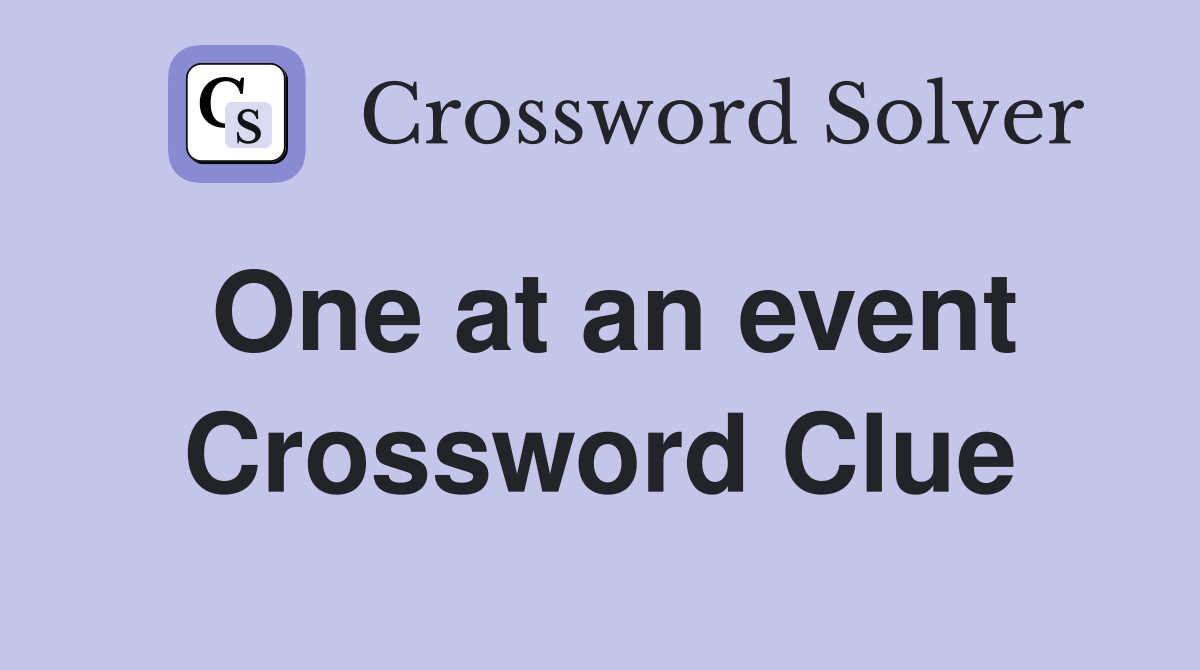 One at an event Crossword Clue