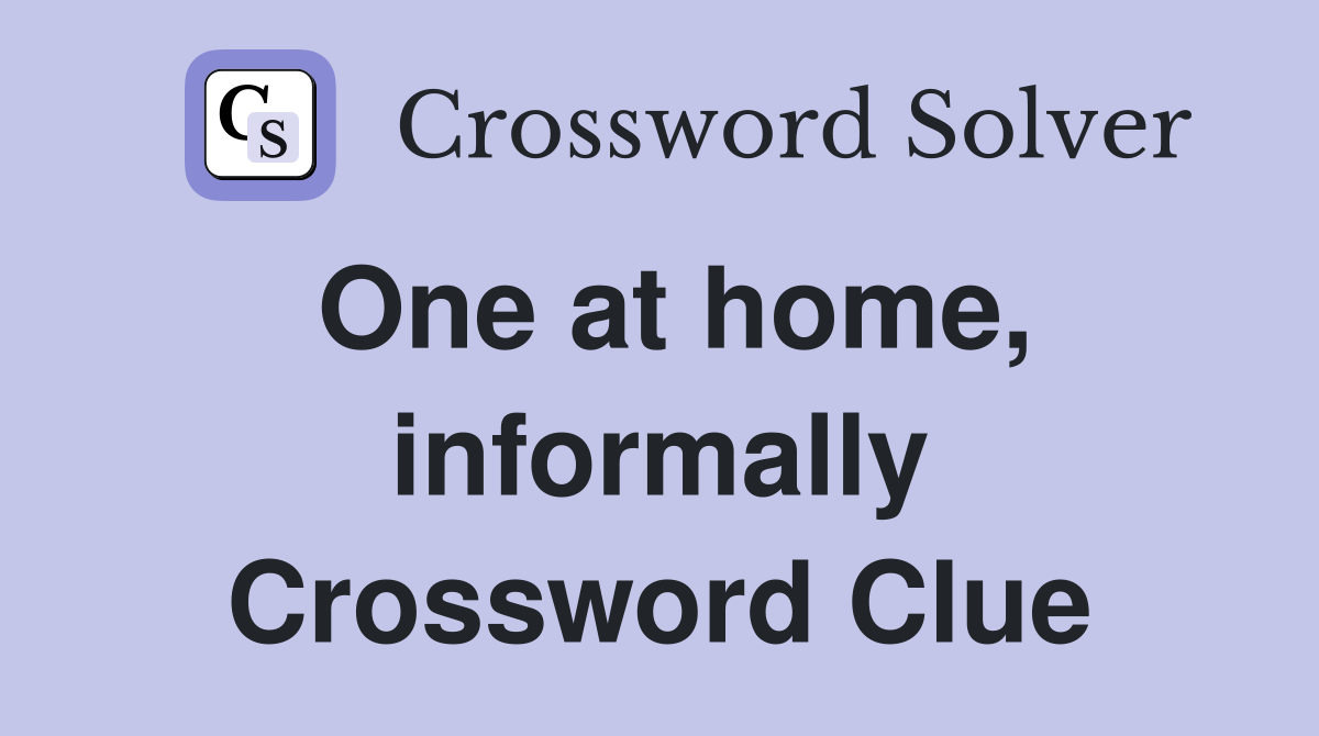 One at home, informally Crossword Clue
