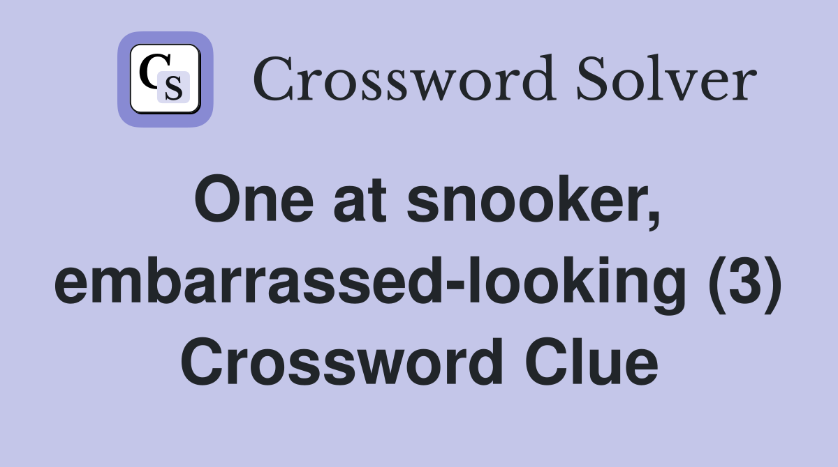 One at snooker, embarrassed-looking (3) Crossword Clue