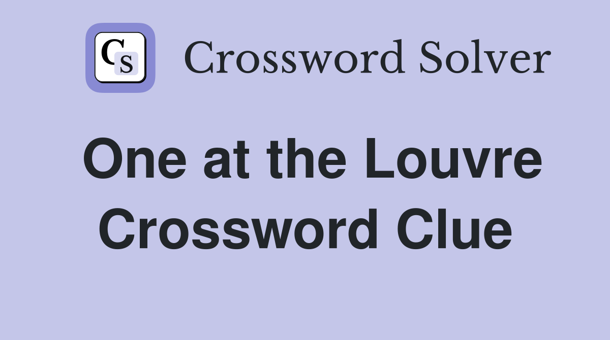 One at the Louvre Crossword Clue