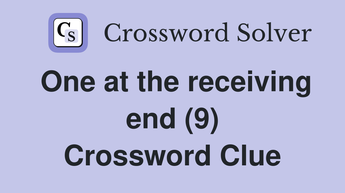 One at the receiving end (9) Crossword Clue