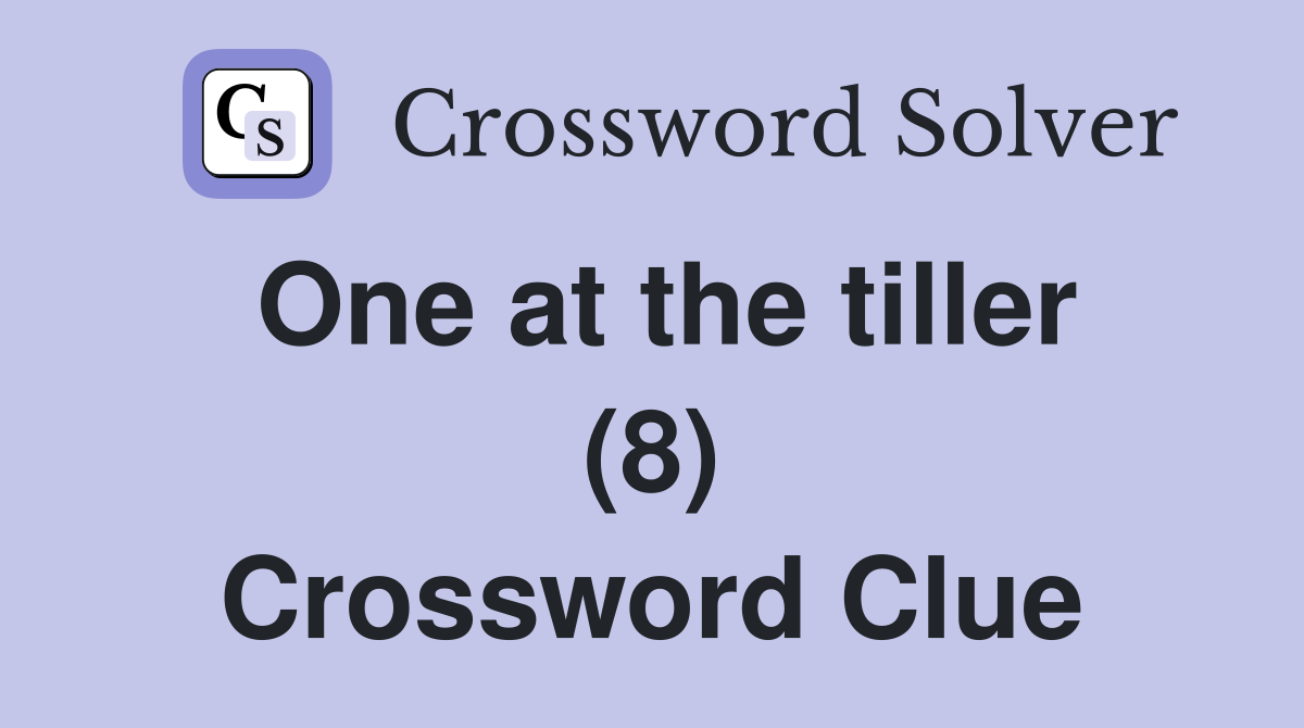 One at the tiller (8) Crossword Clue
