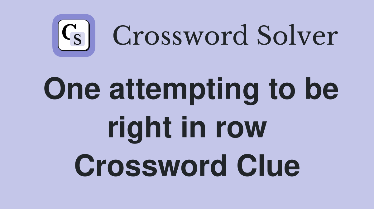 One attempting to be right in row Crossword Clue
