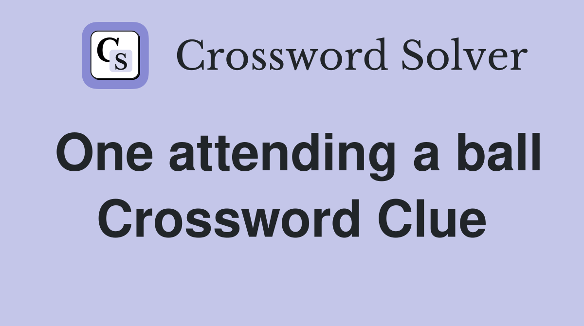 One attending a ball Crossword Clue