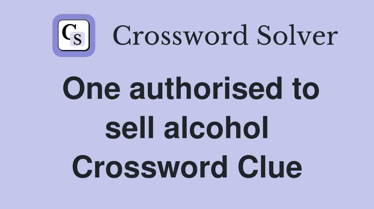 One authorised to sell alcohol Crossword Clue