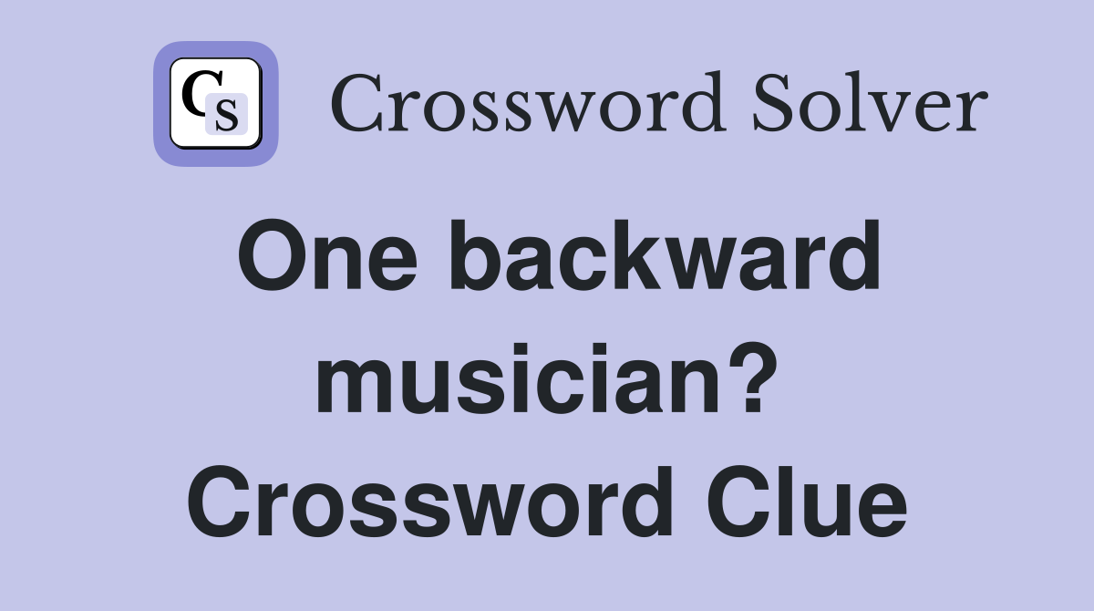 One backward musician? Crossword Clue