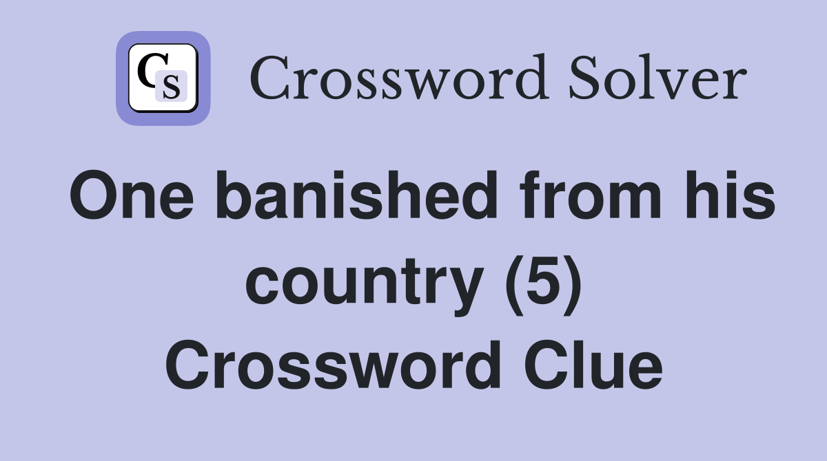 One banished from his country (5) Crossword Clue