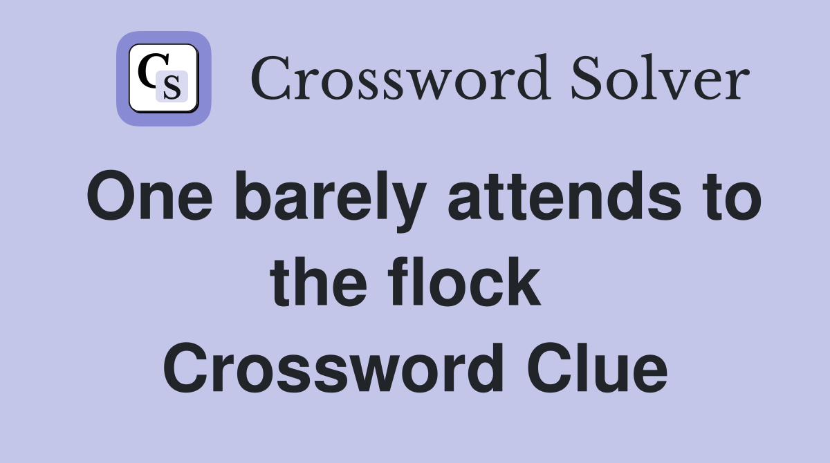 One barely attends to the flock  Crossword Clue