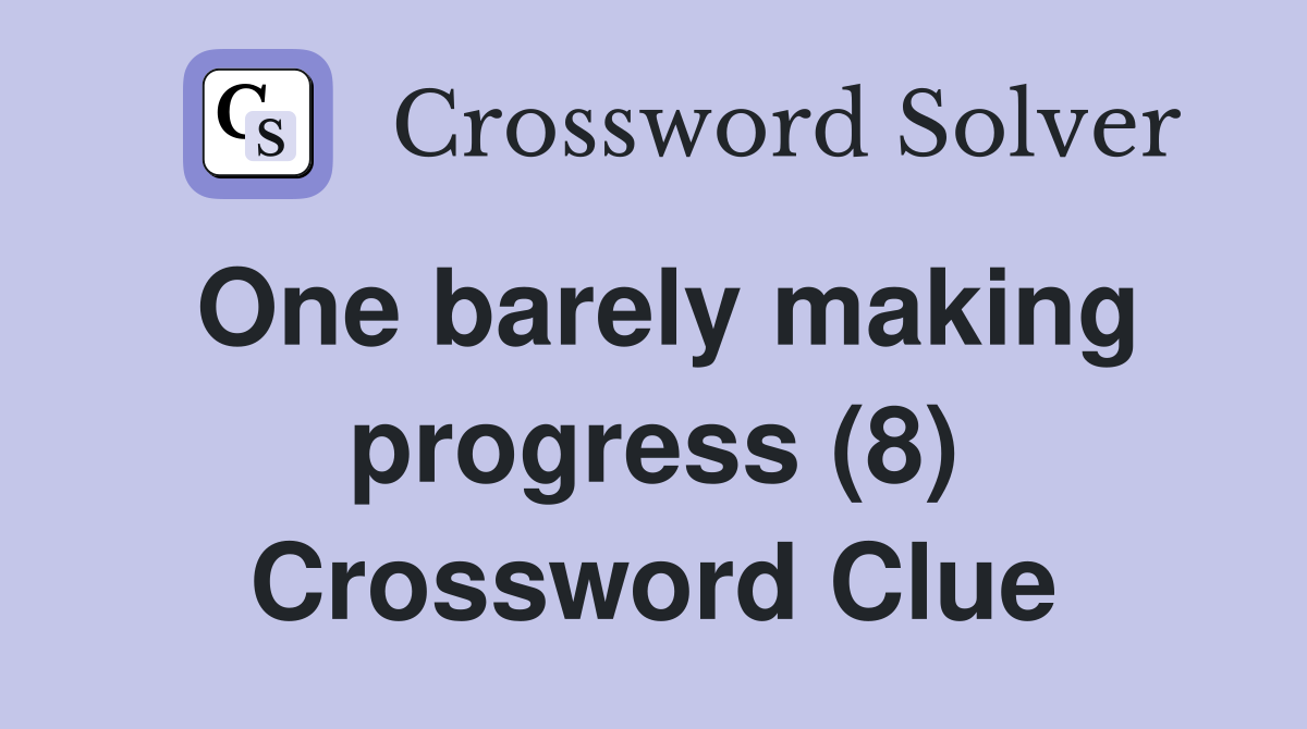 One barely making progress (8) Crossword Clue