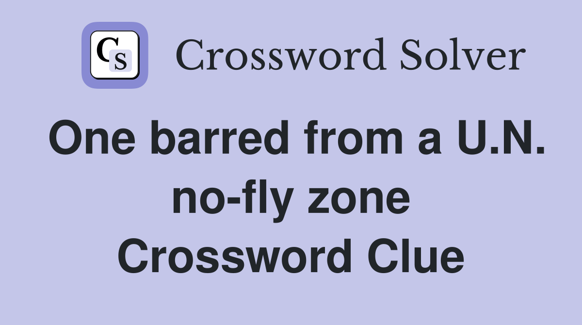 One barred from a U.N. no-fly zone Crossword Clue