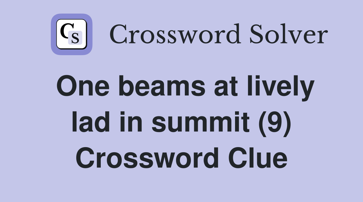 One beams at lively lad in summit (9) Crossword Clue