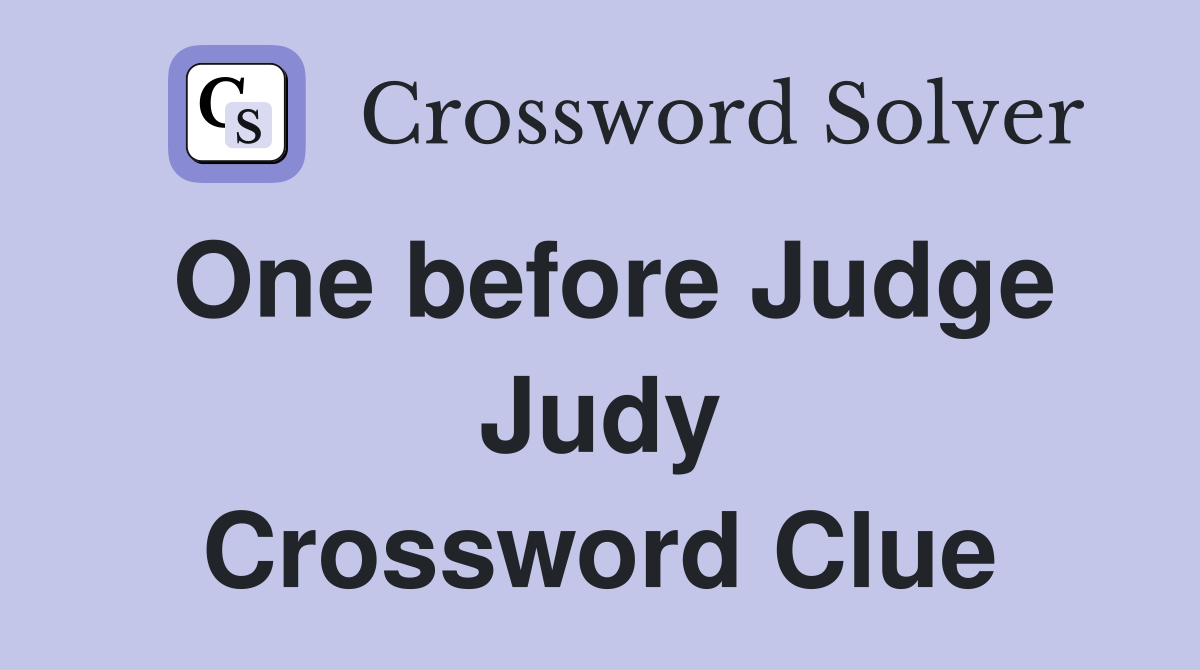 One before Judge Judy Crossword Clue