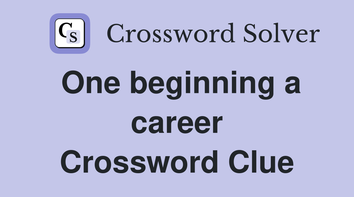 One beginning a career Crossword Clue