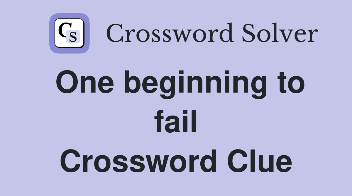 One beginning to fail Crossword Clue