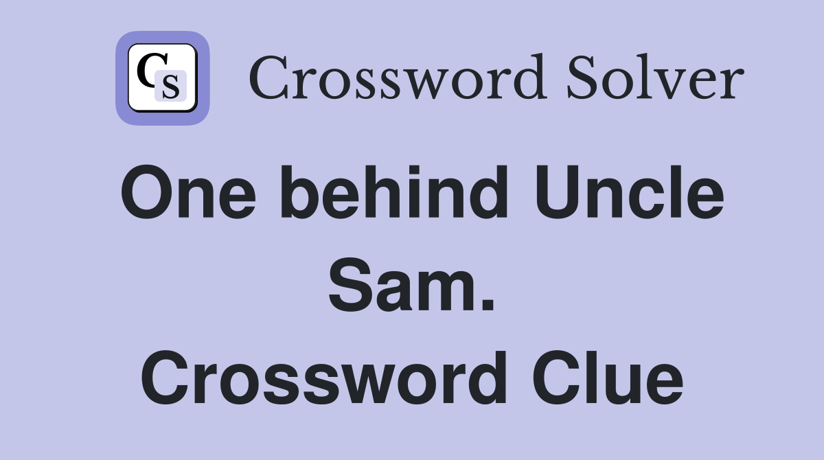 One behind Uncle Sam. Crossword Clue