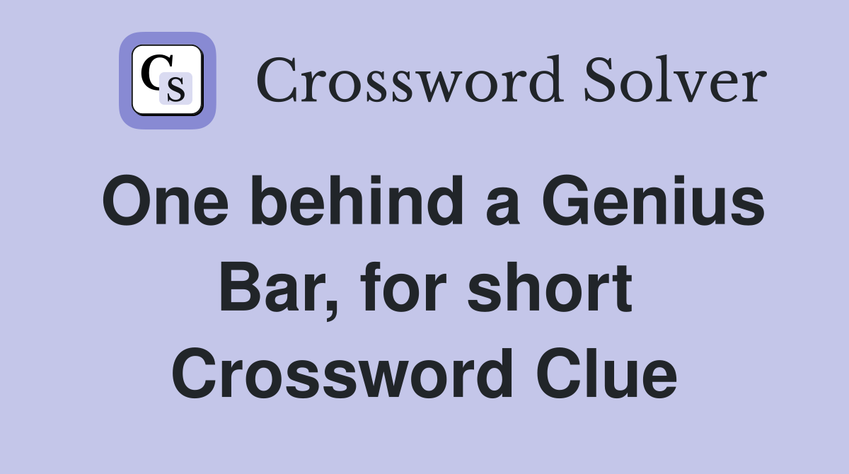 One behind a Genius Bar, for short Crossword Clue