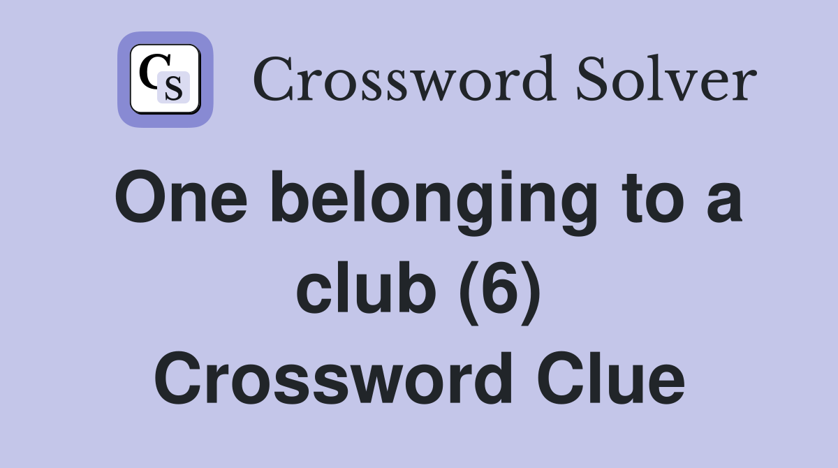 One belonging to a club (6) Crossword Clue