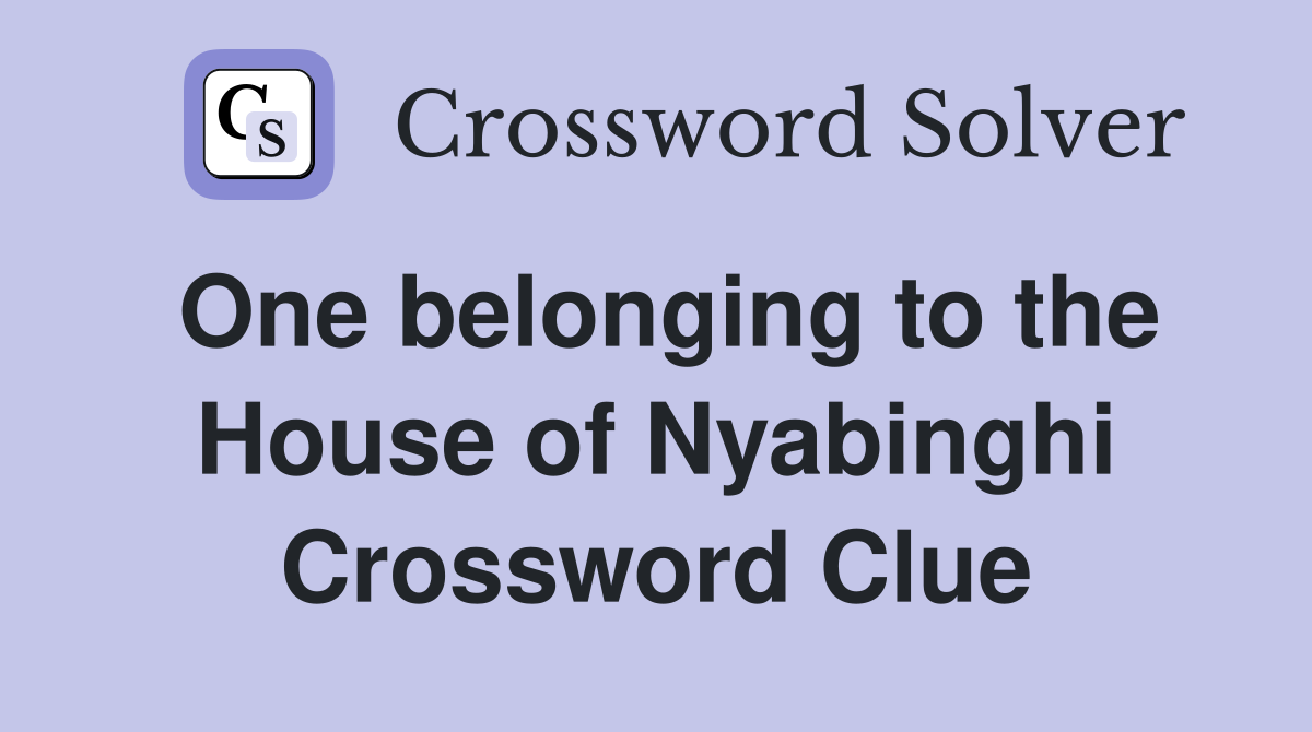 One belonging to the House of Nyabinghi Crossword Clue