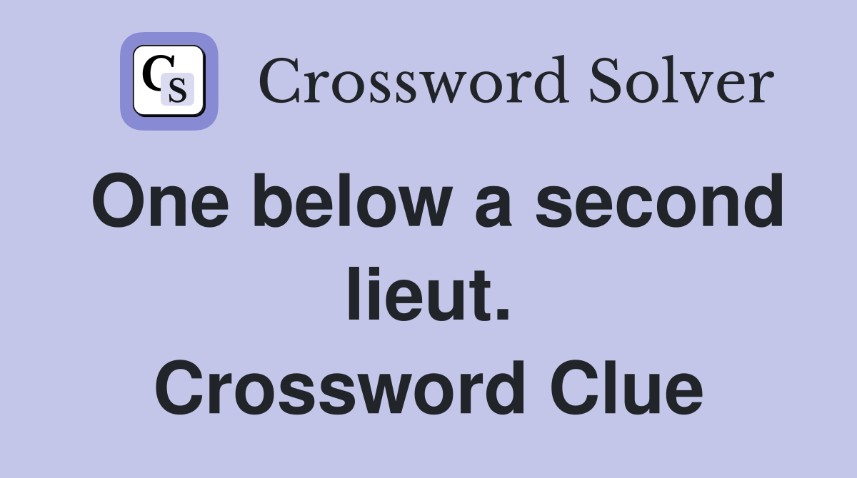 One below a second lieut. Crossword Clue