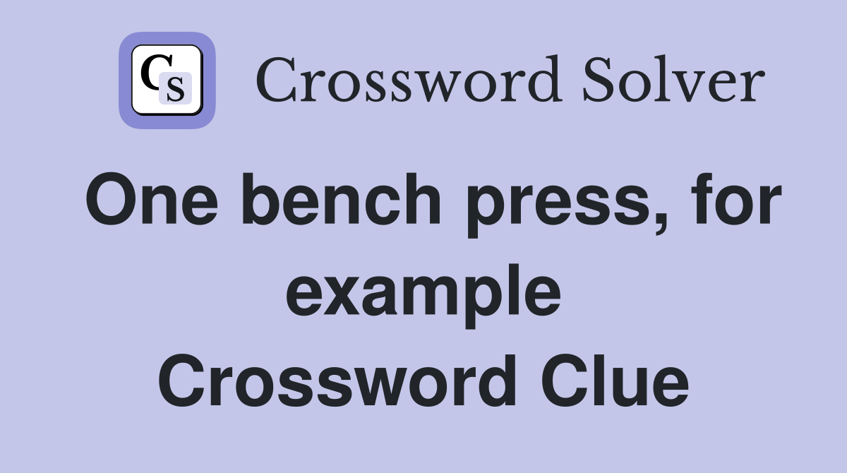 One bench press, for example Crossword Clue