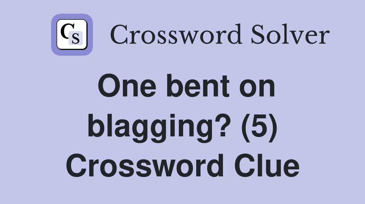 One bent on blagging? (5) Crossword Clue