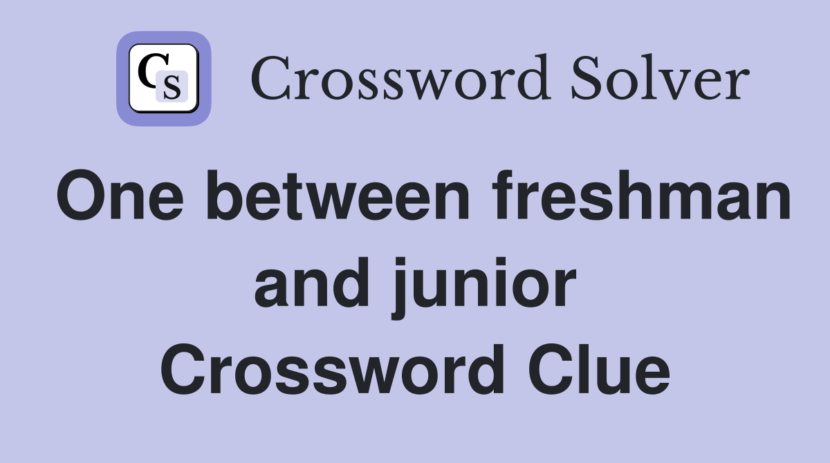 One between freshman and junior Crossword Clue