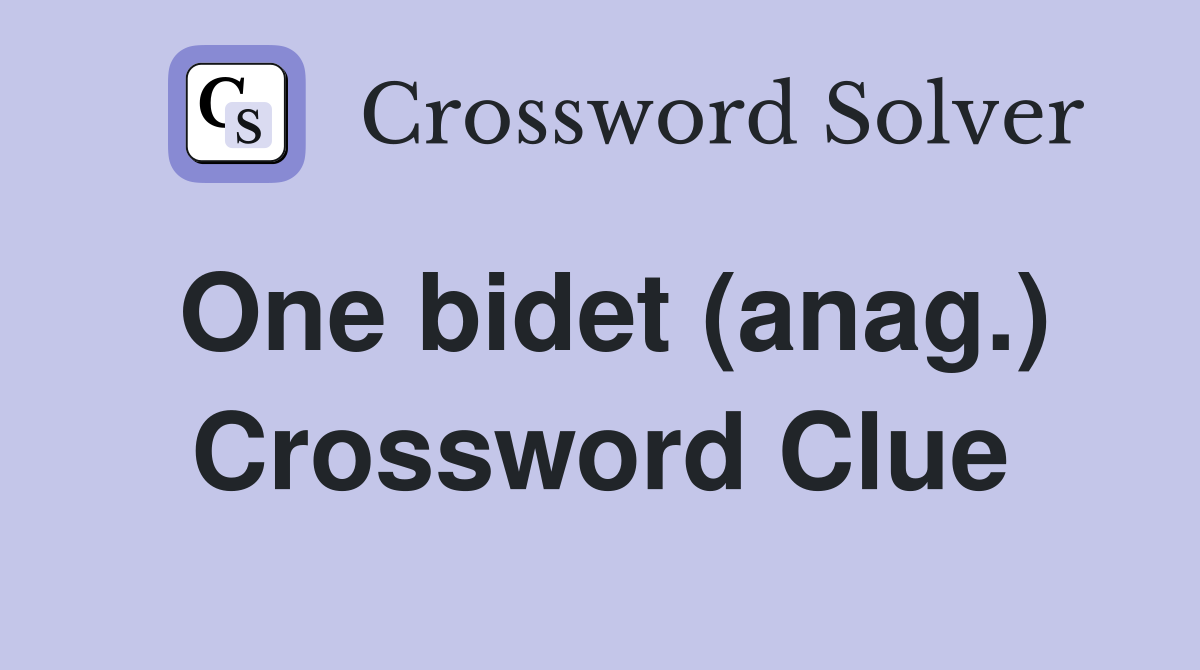 One bidet (anag.) Crossword Clue