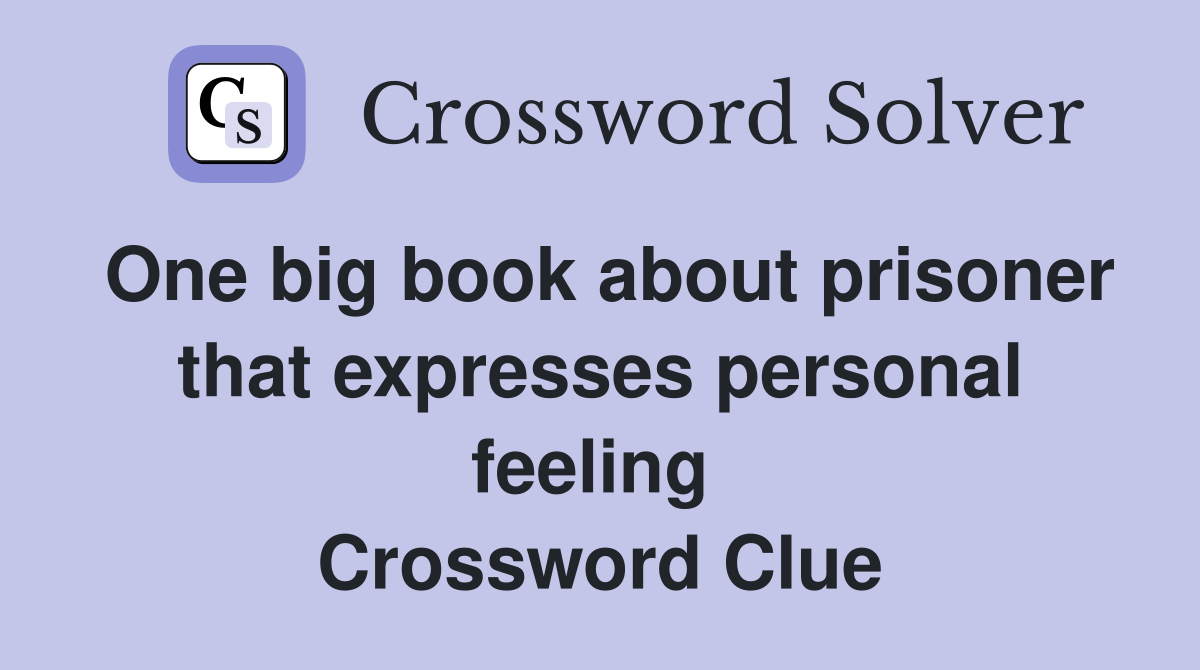 One big book about prisoner that expresses personal feeling  Crossword Clue