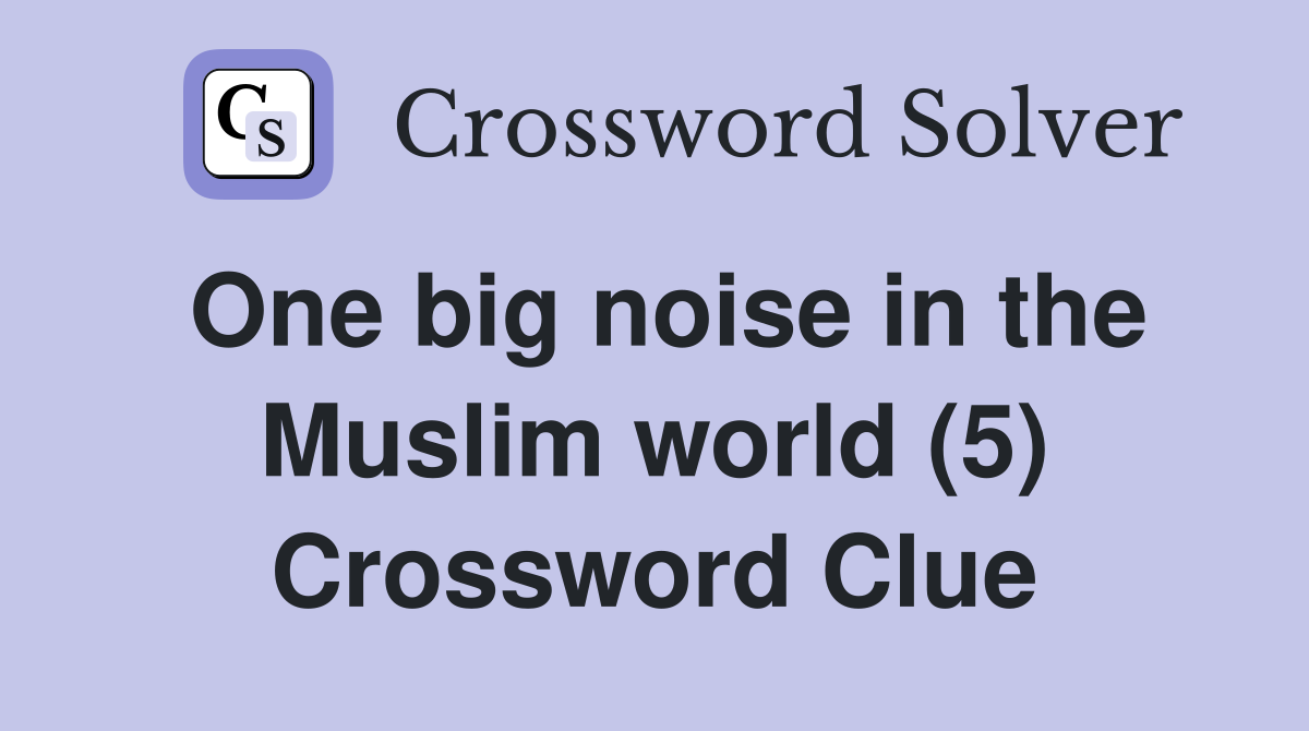 One big noise in the Muslim world (5) Crossword Clue