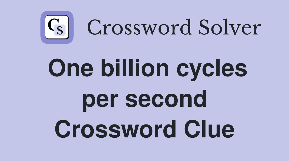 One billion cycles per second Crossword Clue