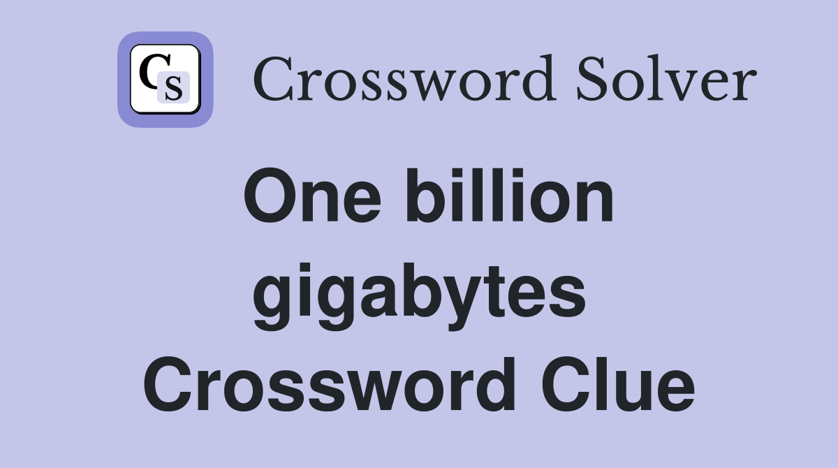 One billion gigabytes Crossword Clue