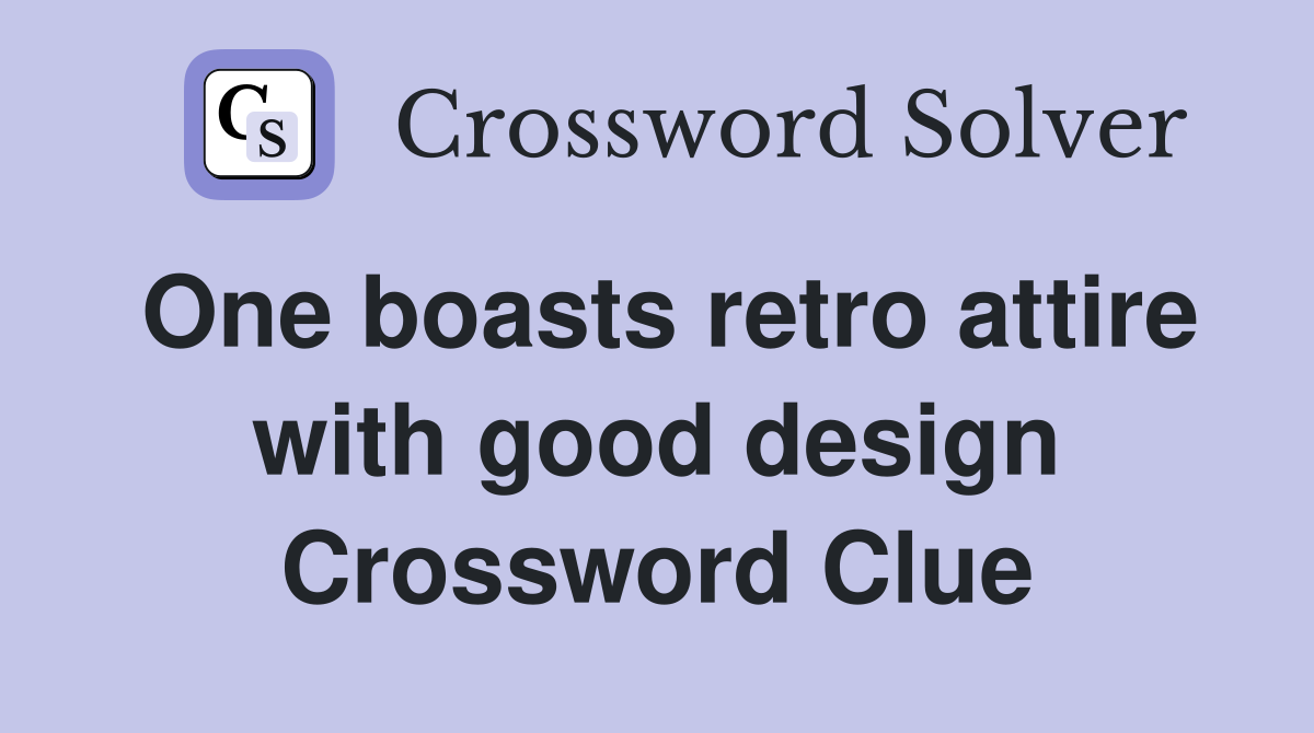 One boasts retro attire with good design Crossword Clue