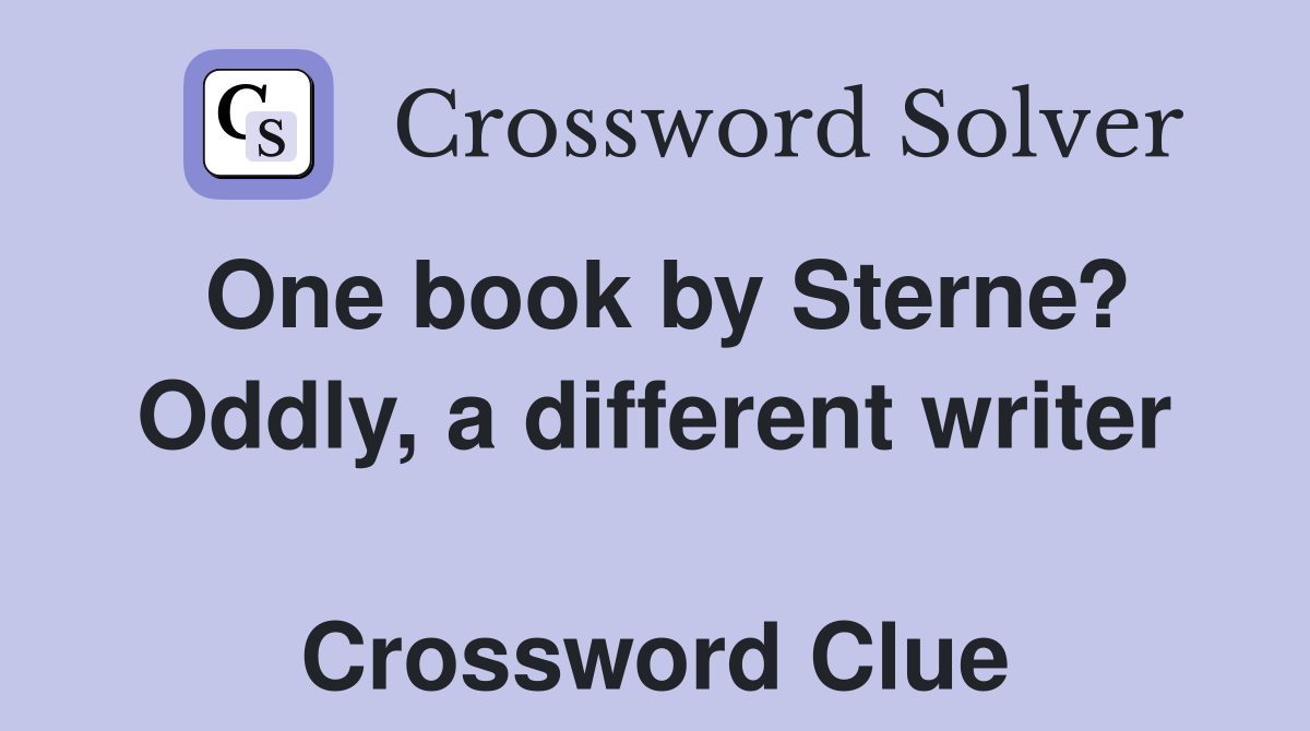 One book by Sterne? Oddly, a different writer  Crossword Clue