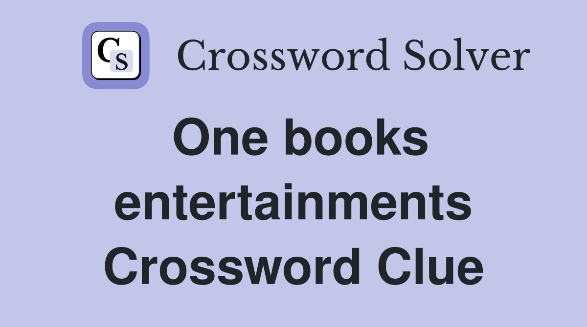 One books entertainments Crossword Clue