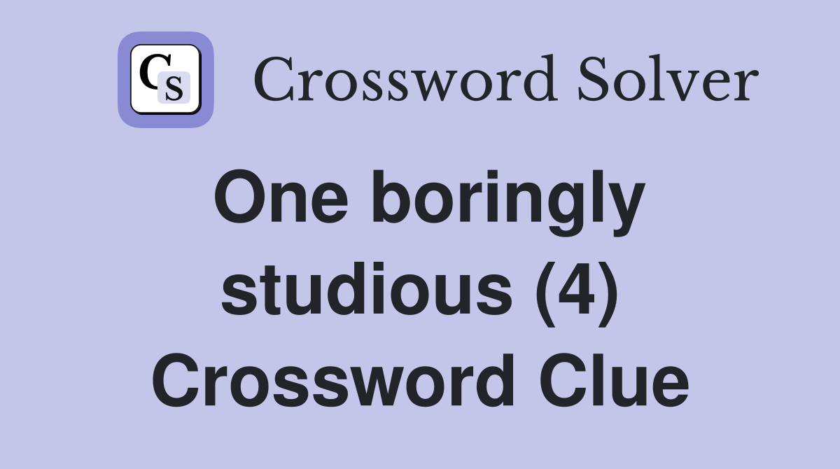 One boringly studious (4) Crossword Clue