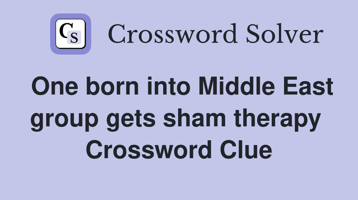 One born into Middle East group gets sham therapy  Crossword Clue