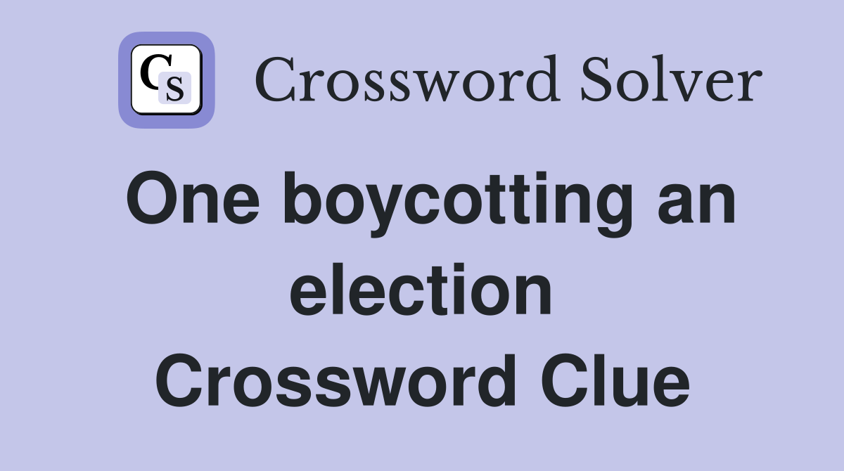 One boycotting an election Crossword Clue