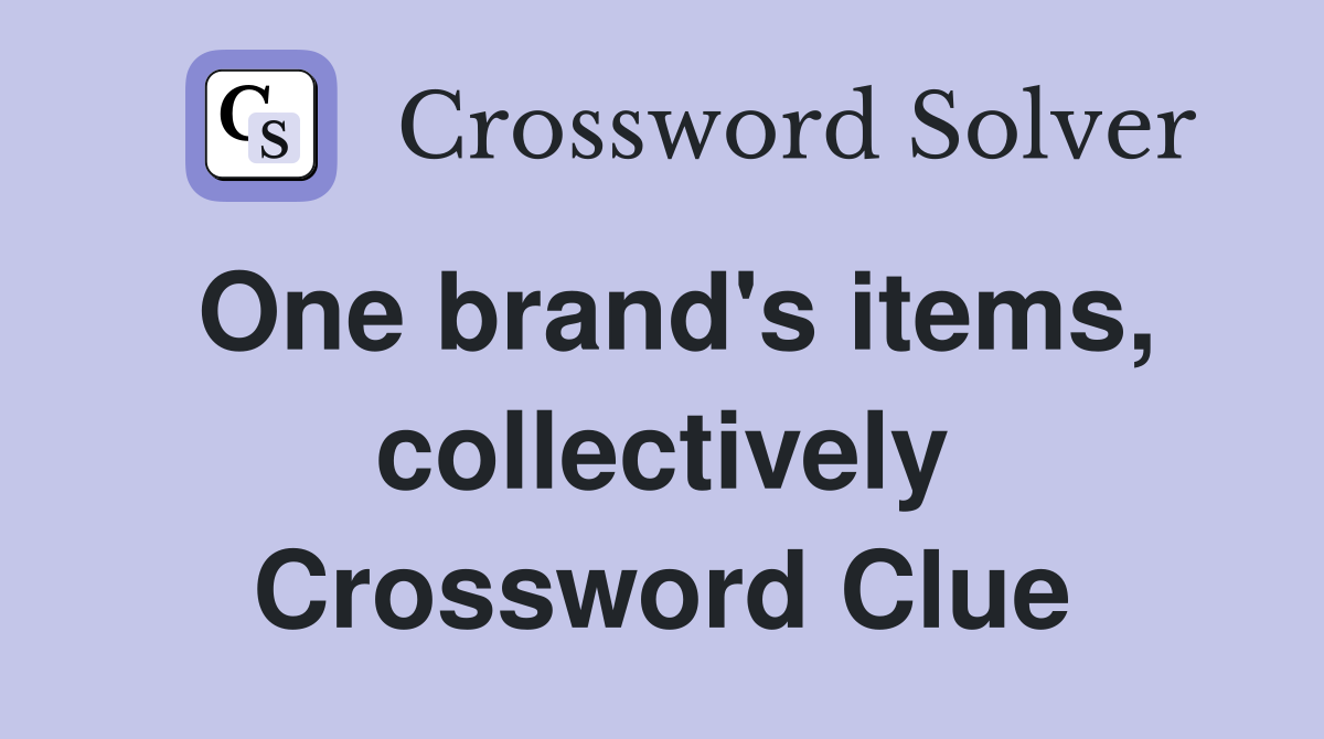 One brand's items, collectively Crossword Clue