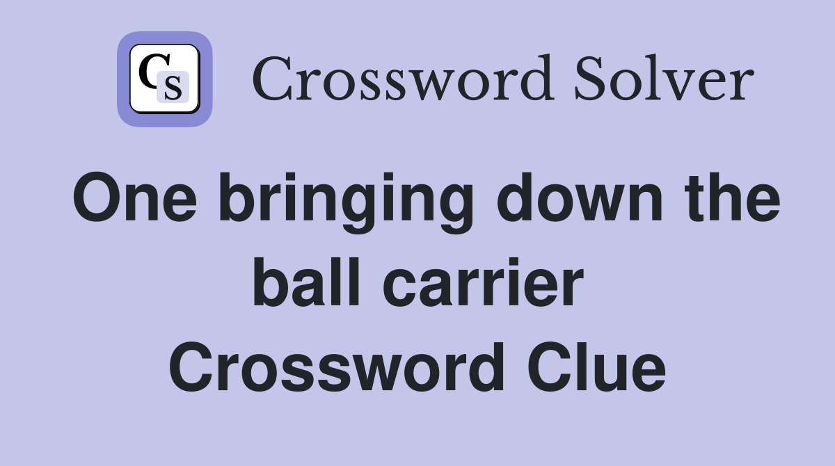 One bringing down the ball carrier Crossword Clue