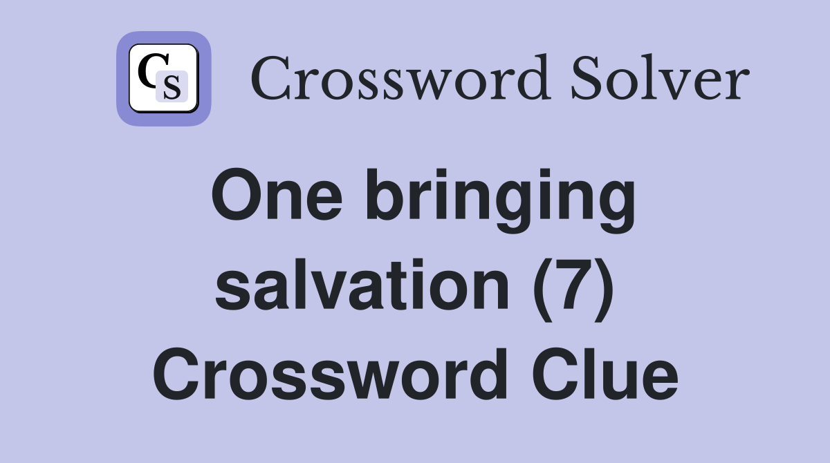 One bringing salvation (7) Crossword Clue