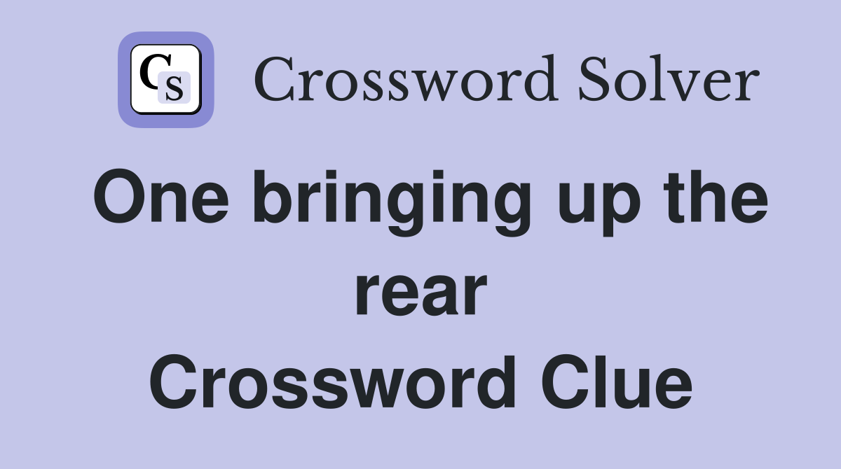 One bringing up the rear Crossword Clue