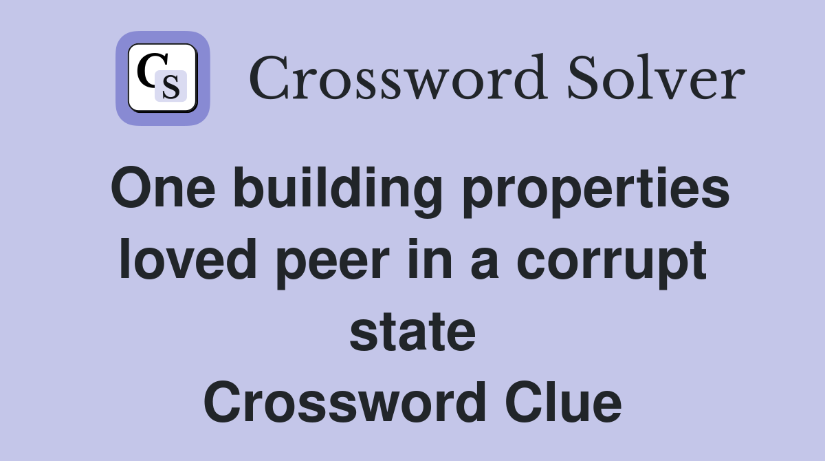 One building properties loved peer in a corrupt state Crossword Clue