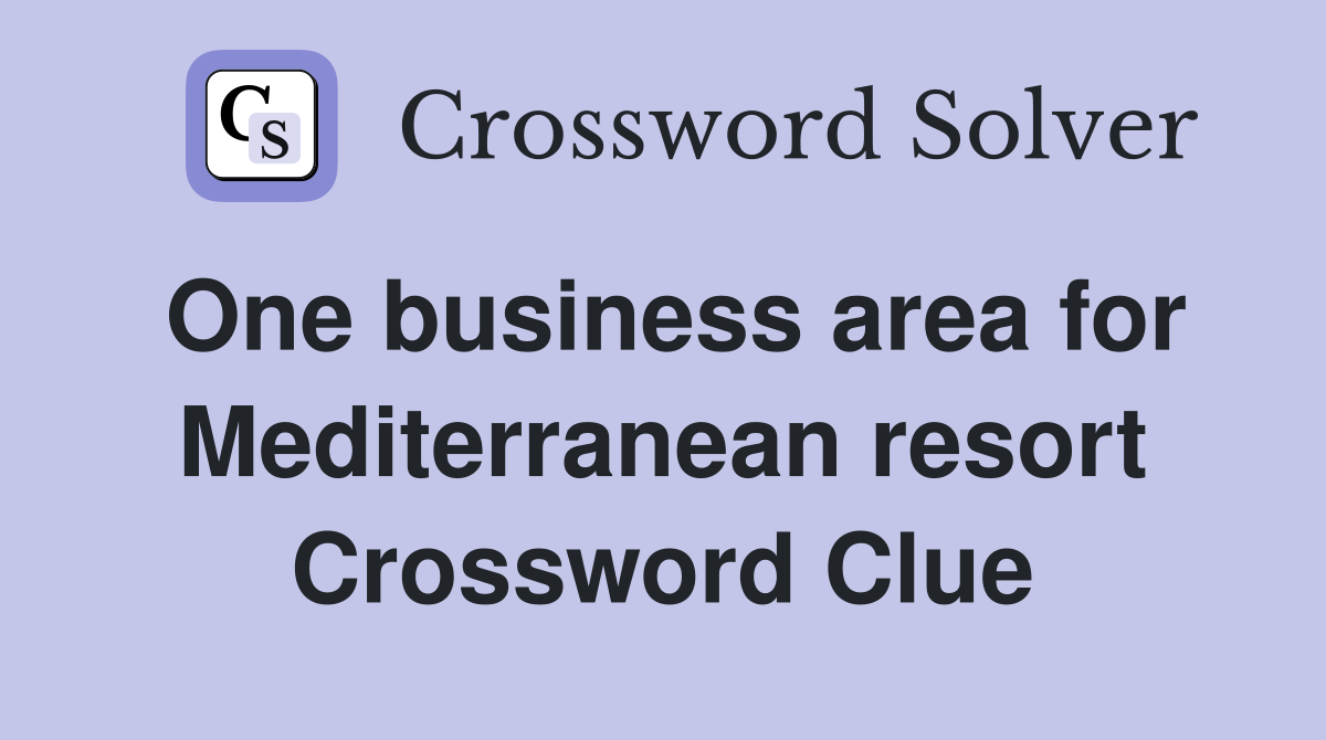 One business area for Mediterranean resort Crossword Clue