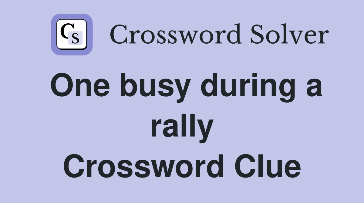 One busy during a rally Crossword Clue