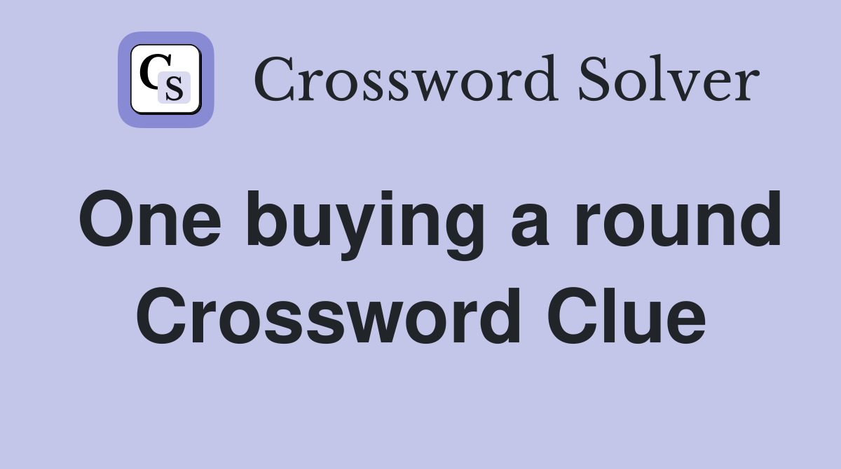 One buying a round Crossword Clue
