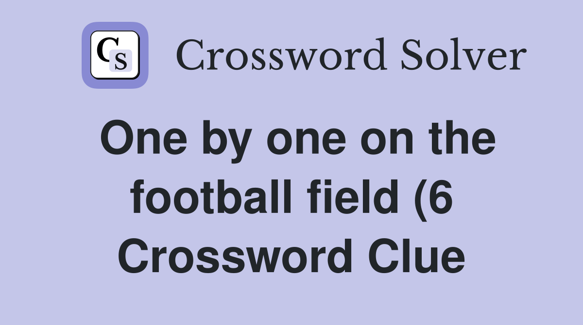 One by one on the football field (6) Crossword Clue Answers One by one on the football field (6) Crossword Clue Answers