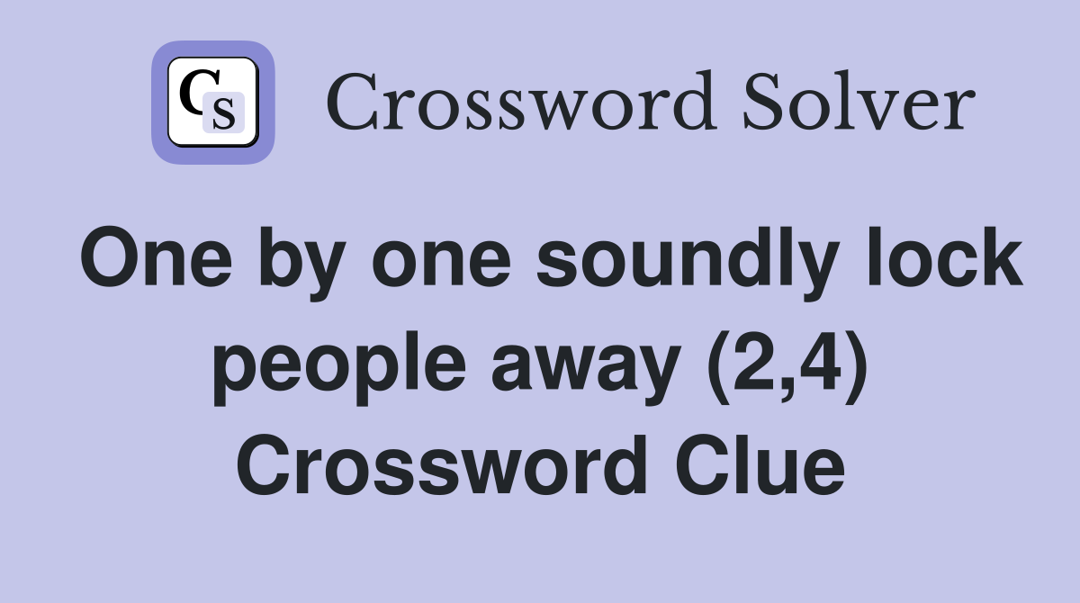 One by one soundly lock people away (2,4) Crossword Clue
